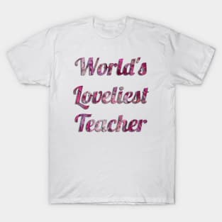 World's Loveliest Teacher - Pink Floral T-Shirt